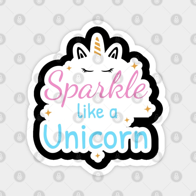 Sparkle like a unicorn Magnet by BrightLightArts