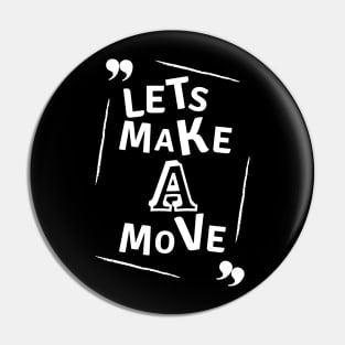 Let's make a move - white text Pin