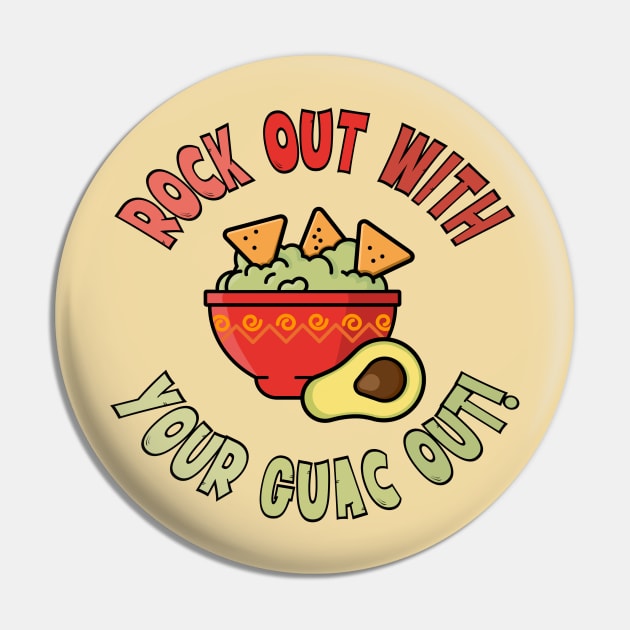 Rock Out With Your Guac Out Pin by AngryMongoAff