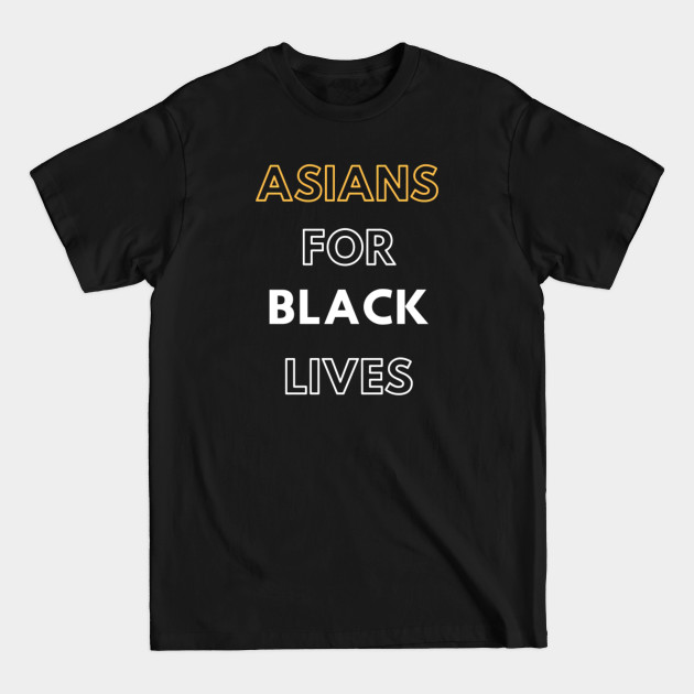 Disover Asians For Black lives - Asians For Black Lives - T-Shirt