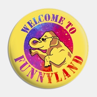 Welcome to funnyland of an elephant Pin