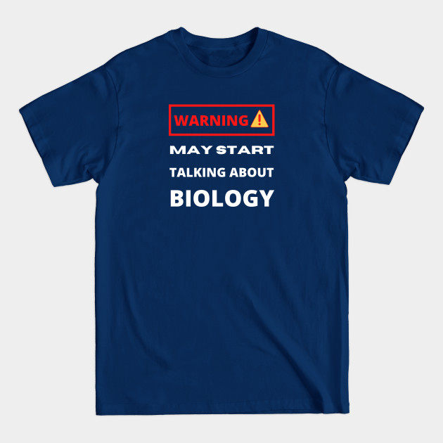 Disover Warning may start talking about Biology - Warning May Start Talking About Biology - T-Shirt