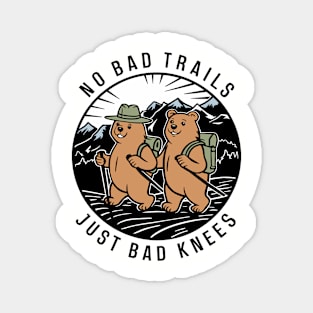 No Bad Trails Just Bad Knees Hiking Humor Magnet