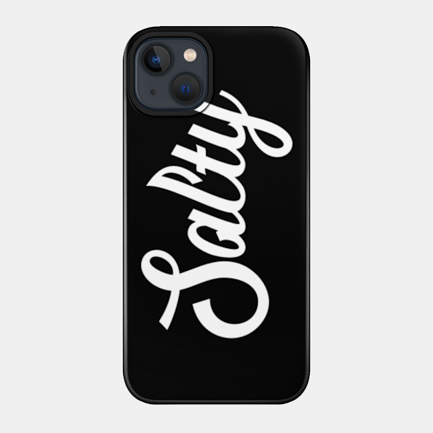 Salty Typography Design - Salty - Phone Case