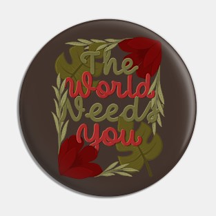 the world needs you Pin