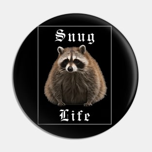 Snug life raccoon Pin