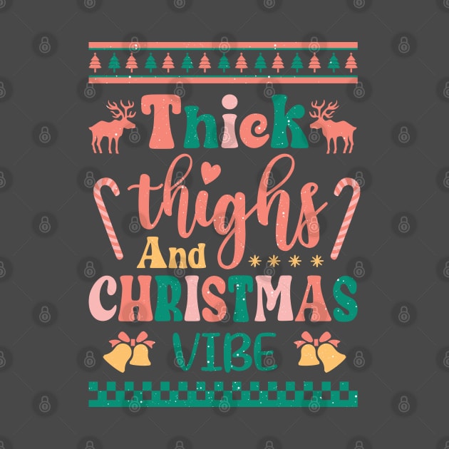 Thick Thighs and Christmas Vibes by Nova Studio Designs