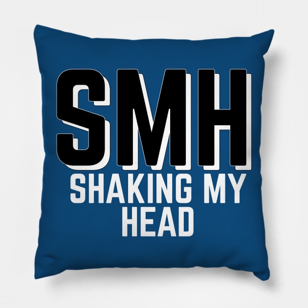 SMH, Shake My Head, Internet Slang Pillow by NightField