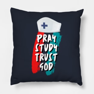 Pray Study Trust God Nursing Student Nurse Pillow