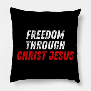 Christian Quote Freedom Through Christ Jesus Pillow