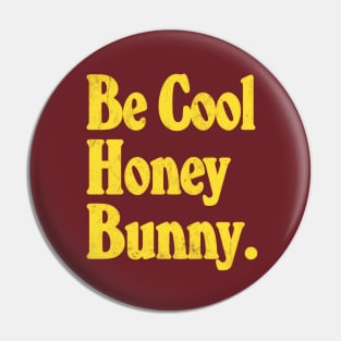 Be Cool Honey Bunny! Movie Quote Design Pin