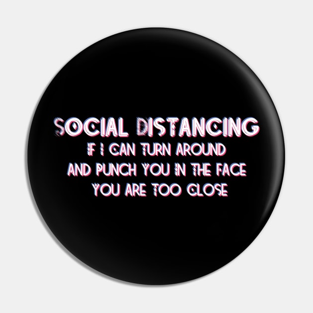 Keep Distancing Punch You In The Face tee Pin by SAM DLS