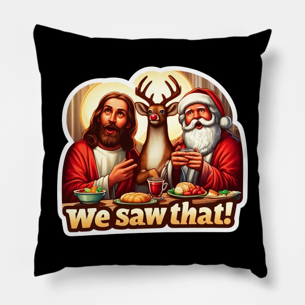 WE SAW THAT meme JESUS Santa Claus Rudolph the Red Nosed Reindeer Xmas Party Pillow by Plushism