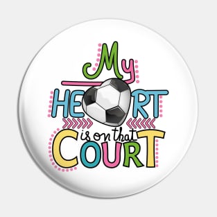 Soccer - My Heart Is On That Court Pin