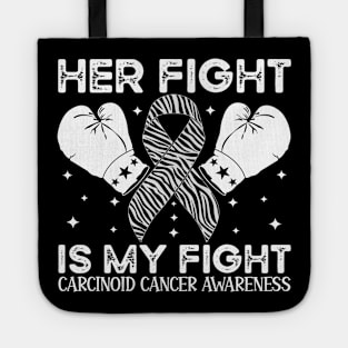 Her Fight Is My Fight Carcinoid Cancer Awareness Tote