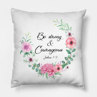 Be Strong and Courageous Pillow