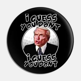 Caddyshack 'I Guess You Don't' T-Shirt - Classic Comedy Rejection Pin