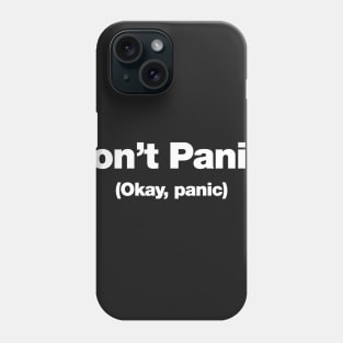 Don't Panic (Okay, panic) Phone Case