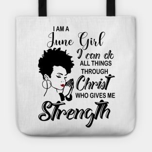 I Am A June Girl I Can Do All Things Through Christ Gives Me Strength Tote