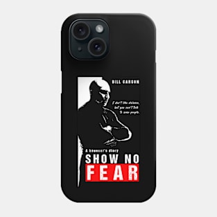 Show No Fear Tee Phone Case