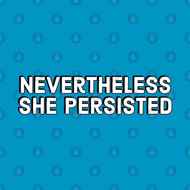 Nevertheless she persisted by InspireMe