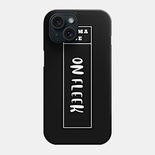 Imma Be On Fleek - Vertical Typogrphy Phone Case