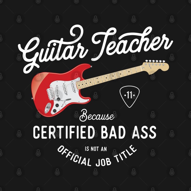 Guitar Teacher Bad Ass T-Shirt by Vector Deluxe