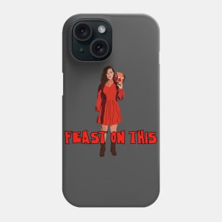 Feast On This Phone Case