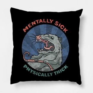 Possum - Mentally Sick Physically Thick Pillow