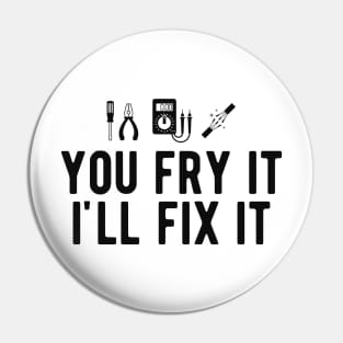 Electrician - You fry it I'll fix it Pin