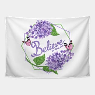 Believe In Yourself - Lilacs Flowers Tapestry