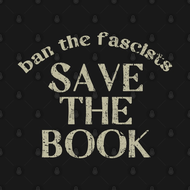 Ban The Fascist Save The Book Bookworms Gift by FFAFFF