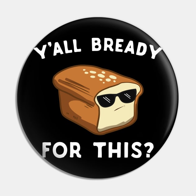 Y'all Bready For This? Pin by Eugenex