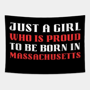 just a girl who is proud to be born in Massachusetts Tapestry