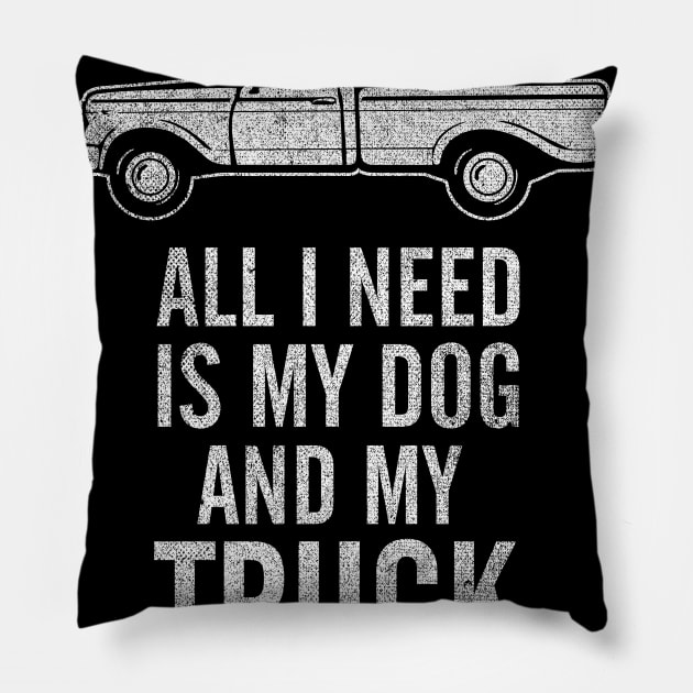 Country Dog - All I Need is My Dog and My Truck design Pillow by Vector Deluxe