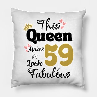 This Queen Makes 59 Look Fabulous 59Th Birthday Pillow