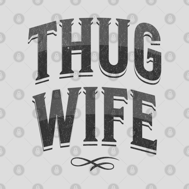 "Thug Wife" - Streetwise Humor Thug Life Pun for Cool Spouses by Lunatic Bear