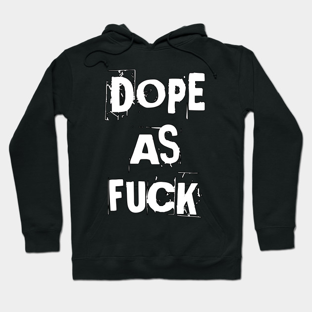 shopping professional sale size 40 Dope as Fuck by Basement Mastermind - Dope - Hoodie | TeePublic UK shopping professional sale size 40 Dope as Fuck by Basement Mastermind - Dope - Hoodie | TeePublic UK