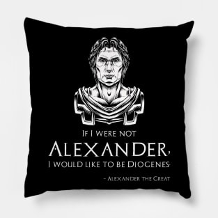 Ancient Greek Quote - Alexander The Great To Diogenes Pillow