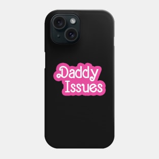 Daddy Issues Phone Case