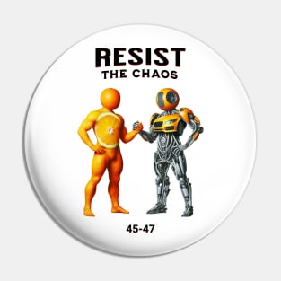 Resist the chaos Pin