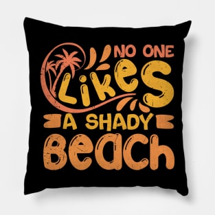 No One Likes A Shady Beach Pillow