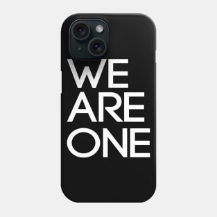 We Are One Phone Case