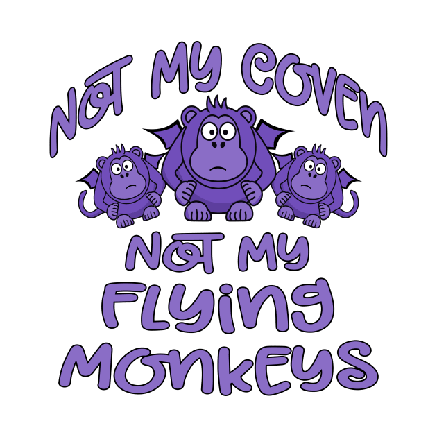 Not My Coven Not My Flying Monkeys Purple Cheeky Witch by Cheeky Witch