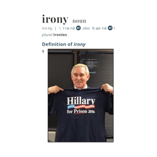 Roger Stone -The Definition of Irony T-Shirt