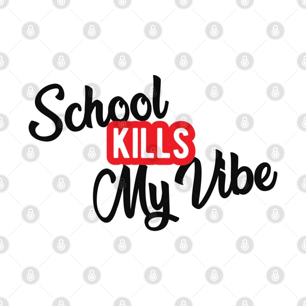 Student - School kills my vibe by KC Happy Shop