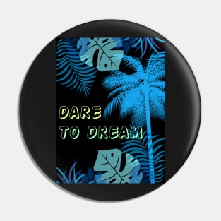 Eco-local living,palm tree,summer,summertime,summer season,DARE TO DREAM Pin