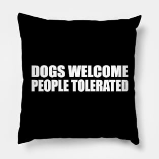 Dogs welcome people tolerated Pillow