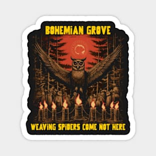 Bohemian grove, weaving spiders come not here Magnet