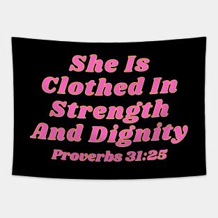 She Is Clothed In Strength And Dignity Tapestry